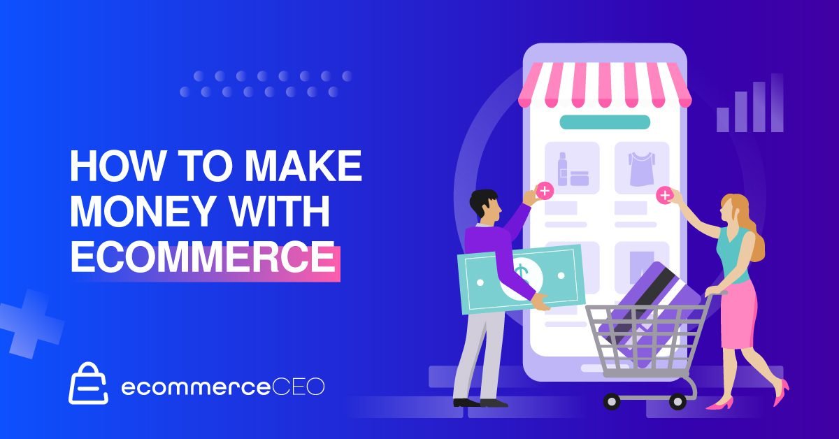 How to Make Money with Ecommerce How to Make Money with Ecommerce