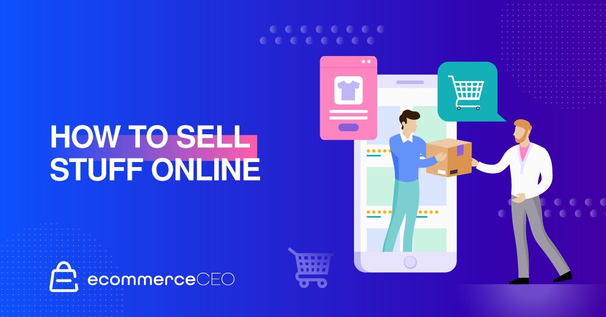 How to Sell Stuff Online How to Sell Stuff Online