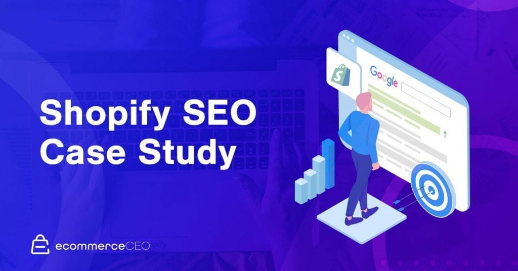 Estudio de caso de Shopify SEO Estudio de caso de Shopify SEO